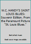 Paperback W.C. HANDY'S SAINT LOUIS BLUES: Souvenir Edition. From the Paramount Picture "St. Louis Blues." Book