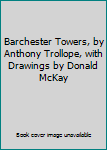 Hardcover Barchester Towers, by Anthony Trollope, with Drawings by Donald McKay Book