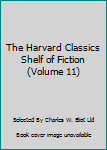 Hardcover The Harvard Classics Shelf of Fiction (Volume 11) Book