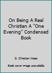 Paperback On Being A Real Christian A "One Evening" Condensed Book