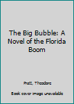 Paperback The Big Bubble: A Novel of the Florida Boom Book