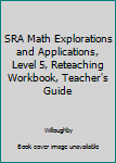 Paperback SRA Math Explorations and Applications, Level 5, Reteaching Workbook, Teacher's Guide Book