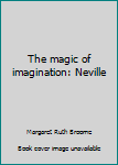 Paperback The magic of imagination: Neville Book