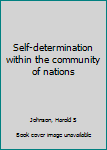 Unknown Binding Self-determination within the community of nations Book