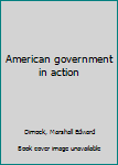 Unknown Binding American government in action Book