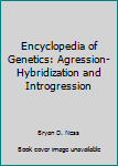 Hardcover Encyclopedia of Genetics: Agression-Hybridization and Introgression Book