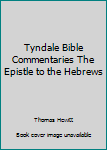 Hardcover Tyndale Bible Commentaries The Epistle to the Hebrews Book