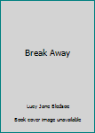 Break Away
