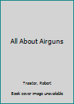 Hardcover All About Airguns Book