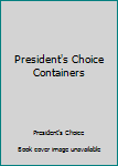 Unknown Binding President's Choice Containers Book