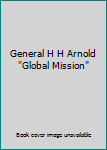 Hardcover General H H Arnold "Global Mission" Book