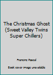 Paperback The Christmas Ghost (Sweet Valley Twins Super Chillers) Book