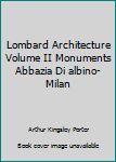 Hardcover Lombard Architecture Volume II Monuments Abbazia Di albino-Milan Book