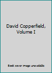 Unknown Binding David Copperfield, Volume I Book