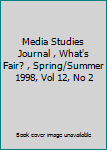 Unknown Binding Media Studies Journal , What's Fair? , Spring/Summer 1998, Vol 12, No 2 Book