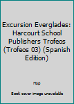 Harcourt School Publishers Trofeos: On Level Individual Reader Grade 4 Excursn/Evrglds