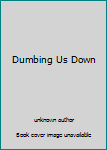Hardcover Dumbing Us Down Book