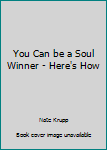 Paperback You Can be a Soul Winner - Here's How Book