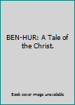 Hardcover BEN-HUR: A Tale of the Christ. Book