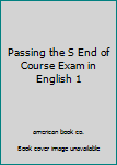 Paperback Passing the S End of Course Exam in English 1 Book