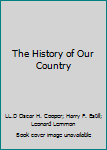 Hardcover The History of Our Country Book