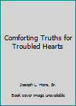 Hardcover Comforting Truths for Troubled Hearts Book