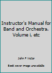 Unknown Binding Instructor's Manual for Band and Orchestra. Volume i, etc Book