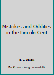 Unknown Binding Mistrikes and Oddities in the Lincoln Cent Book