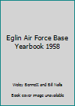 Hardcover Eglin Air Force Base Yearbook 1958 Book