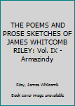 THE POEMS AND PROSE SKETCHES OF JAMES WHITCOMB RILEY: Vol. IX - Armazindy