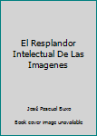 Paperback El Resplandor Intelectual De Las Imagenes Book