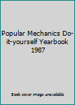 Hardcover Popular Mechanics Do-it-yourself Yearbook 1987 Book