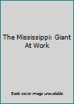 Hardcover The Mississippi: Giant At Work Book