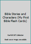 Hardcover Bible Stories and Characters (My First Bible Flash Cards) Book