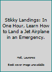 Paperback Stikky Landings: In One Hour, Learn How to Land a Jet Airplane in an Emergency. Book