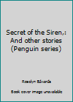 Secret of the Siren,: And other stories