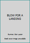 Hardcover BLOW FOR A LANDING Book