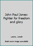 Hardcover John Paul Jones: Fighter for freedom and glory Book