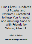 Mass Market Paperback Time Fillers: Hundreds of Puzzles and Pastimes Guaranteed to Keep You Amused and Amusing Alone or With Friends by Ostrow, Albert A. Book