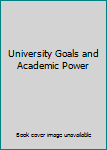 Unknown Binding University Goals and Academic Power Book