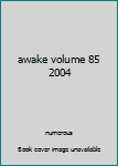 Hardcover awake volume 85 2004 Book