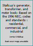 Paperback Stallcup's generator, transformer, and motor book: Based on the 1996 NEC, codes and standards : residential, commercial, and industrial Book