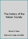 Unknown Binding The history of the Fabian Society Book