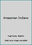 Hardcover Amazonian Indians Book