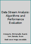 Hardcover Data Stream Analysis: Algorithms and Performance Evaluation Book