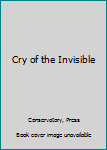 Hardcover Cry of the Invisible Book