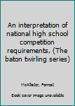 Unknown Binding An interpretation of national high school competition requirements, (The baton twirling series) Book
