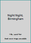 Hardcover Night Night, Birmingham Book