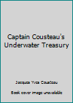 Unknown Binding Captain Cousteau's Underwater Treasury Book