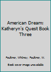 Kathryn's Quest - Book #3 of the American Dream